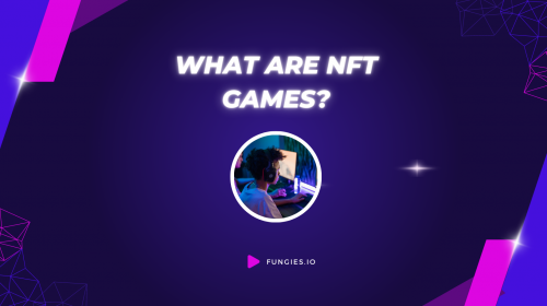 What are NFT games? A short guide