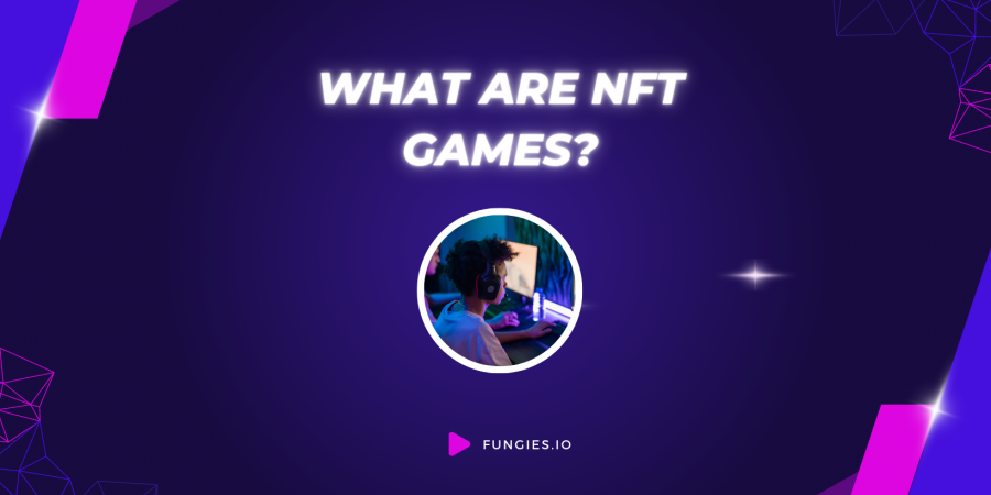 What are NFT games? A short guide