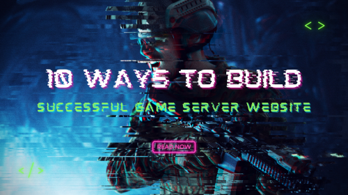 10 Ways to Build a Successful Website for Game Private Servers