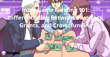 Indie Game Funding 101: Differentiating Between Investors, Grants, and Crowdfunding