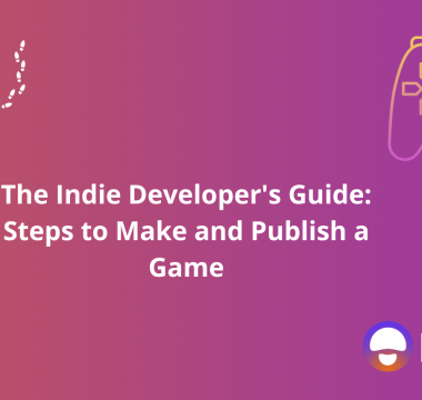 The Indie Developer's Guide: Steps to Make and Publish a Game