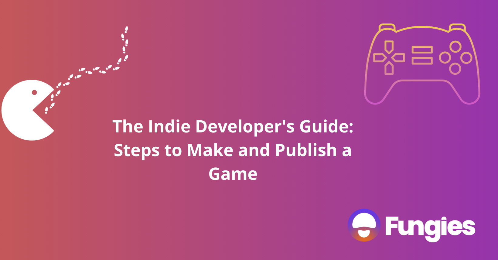 The Indie Developer's Guide: Steps to Make and Publish a Game