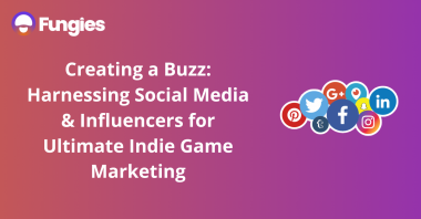 Creating a Buzz: Harnessing Social Media & Influencers for Ultimate Indie Game Marketing