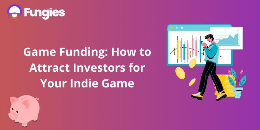 Game Funding: How to Attract Investors for Your Indie Game