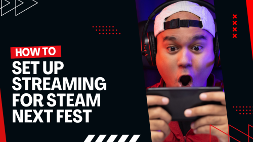 How to set up streaming for Steam next fest