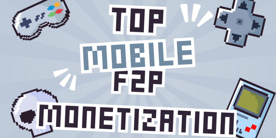 Top Mobile F2P Monetization