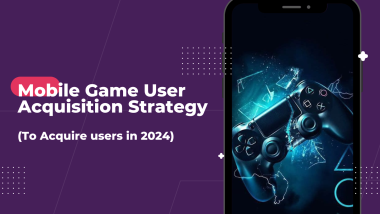Mobile Acquisition Strategy UA overview