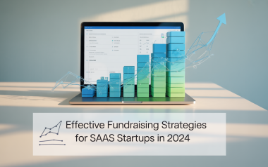Effective Fundraising Strategies for SaaS Startups in 2024: A Practical Guide